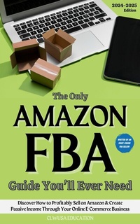 Abbildung von: The Only Amazon FBA Guide You'll Ever Need - Publishdrive