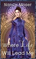 Cover: Where Life Will Lead Me - Mustard Seed Press