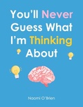 Cover: You'll Never Guess What I'm Thinking About - Dave Burgess Consulting