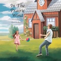 Cover: In The Prairie Wind - Lilac Arch Press