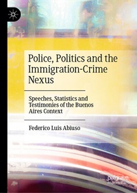 Abbildung von: Police, Politics and the Immigration-Crime Nexus - Palgrave Macmillan
