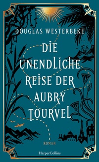 Abbildung von: Die unendliche Reise der Aubry Tourvel - HarperCollins Hardcover