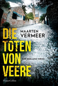 Abbildung von: Die Toten von Veere. Ein Zeeland-Krimi - HarperCollins eBook