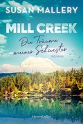 Cover: Mill Creek - Die Tr&auml;ume meiner Schwester - HarperCollins Taschenbuch