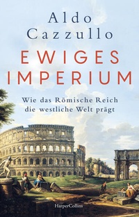 Abbildung von: Ewiges Imperium. Wie das Römische Reich die westliche Welt prägt - HarperCollins Hardcover