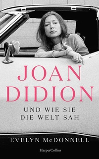Abbildung von: Joan Didion und wie sie die Welt sah - HarperCollins Hardcover