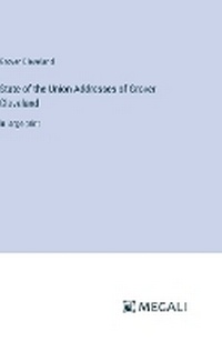 Enlarge image Cover: State of the Union Addresses of Grover Cleveland - Megali Verlag