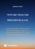 Cover: Tipps und Tricks zum &Uuml;berleben im Alltag - tredition