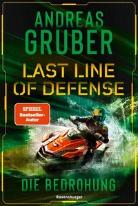 Abbildung von: Last Line of Defense, Band 2: Die Bedrohung. Die Action-Thriller-Reihe von Nr. 1 SPIEGEL-Bestsellerautor Andreas Gruber! - Ravensburger