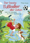 Cover: Der beste Fu&szlig;baller aller Zeiten oder: Die Wahrheit ist nichts f&uuml;r Feiglinge - Schneiderbuch