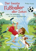 Cover: Der beste Fu&szlig;baller aller Zeiten oder: Die Wahrheit ist nichts f&uuml;r Feiglinge - Schneiderbuch