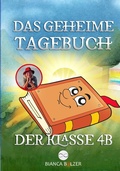 Cover: Das geheime Tagebuch der Klasse 4 B - Bianca Balzer