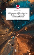 Cover: A Thousand Golden Suns Reflected by Pieces of a Shattered Mirror. Life is a Story - story.one - story.one publishing