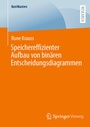 Cover: Speichereffizienter Aufbau von bin&auml;ren Entscheidungsdiagrammen - Springer Vieweg