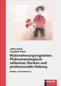 Cover: Wahrnehmungsvignetten. Ph&auml;nomenologisch-reflexives Denken und professionelle Haltung - Verlag Julius Klinkhardt
