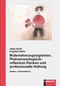 Abbildung von: Wahrnehmungsvignetten. Phänomenologisch-reflexives Denken und professionelle Haltung - Verlag Julius Klinkhardt GmbH & Co. KG