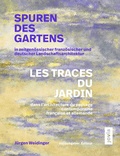 Cover: Spuren des Gartens in zeitgen&ouml;ssischer franz&ouml;sischer und deutscher Landschaftsarchitektur / Les traces du jardin dans l'architecture du paysage contemporaine fran&ccedil;aise et allemande - JOVIS