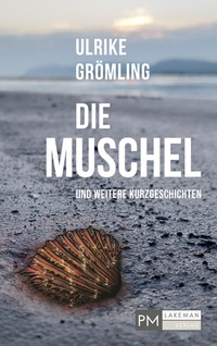 Abbildung von: Die Muschel und weitere Kurzgeschichten - PMLakeman-Verlag