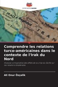 Cover: Comprendre les relations turco-americaines dans le contexte de l'Irak du Nord - Editions Notre Savoir