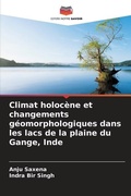 Cover: Climat holocene et changements geomorphologiques dans les lacs de la plaine du Gange, Inde - Editions Notre Savoir