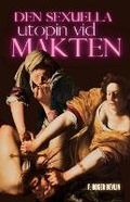 Cover: Den sexuella utopin vid makten - Logik Forlag