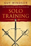 Cover: The Principles and Practices of Solo Training: A Guide for Historical Martial Artists, Sword People, and Everyone Else - Spada Press