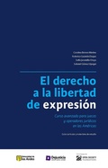 Cover: El derecho a la libertad de expresi&oacute;n. Curso avanzado para jueces y operadores jur&iacute;dicos en las Am&eacute;ricas - Dejusticia