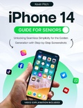Cover: iPhone 14 Guide for Seniors: Unlocking Seamless Simplicity for the Golden Generation with Step-by-Step Screenshots - Kevin Pitch