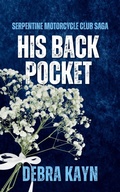 Cover: His Back Pocket (Serpentine Motorcycle Club Saga, #3) - Debra Kayn