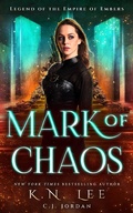 Cover: Mark of Chaos (Legend of the Empire of Embers) - K.N. Lee