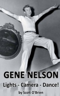 Cover: Gene Nelson - Lights! Camera! Dance! (hardback) - BEARMANOR MEDIA