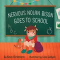 Cover: Nervous Nolan Bison Goes to School - Kevin Christmann