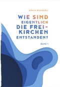 Cover: Wie sind eigentlich die Freikirchen entstanden? - KSH Digital