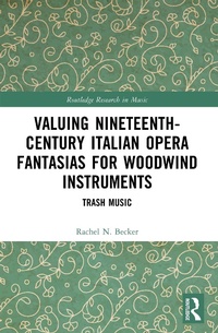 Abbildung von: Valuing Nineteenth-Century Italian Opera Fantasias for Woodwind Instruments - Taylor & Francis