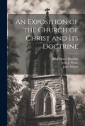 Cover: An Exposition of the Church of Christ and its Doctrine - Legare Street Press