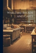 Cover: War-Time Breads and Cakes - Legare Street Press