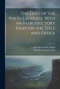 Cover: The Lives of the Poets-laureate. With an Introductory Essay on the Title and Office - Legare Street Press