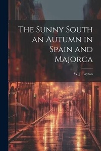 Abbildung von: The Sunny South an Autumn in Spain and Majorca - Legare Street Press