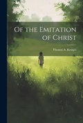 Cover: Of the Emitation of Christ - Legare Street Press