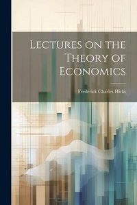 Enlarge image Cover: Lectures on the Theory of Economics - Legare Street Press