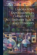 Cover: Laboratory Experiments in Chemistry to Accompany Black and Conant's - Legare Street Press