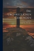 Cover: Die Urchristlichen Gemeinden - Legare Street Press