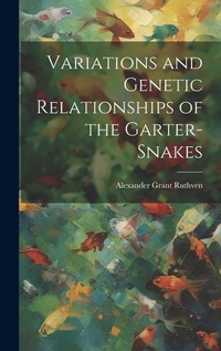Abbildung von: Variations and Genetic Relationships of the Garter-snakes - Legare Street Press