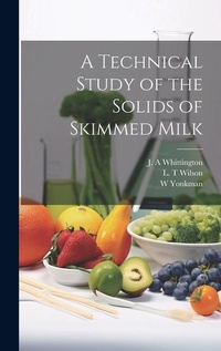 Abbildung von: A Technical Study of the Solids of Skimmed Milk - Legare Street Press
