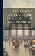 Cover: LAllemagne avant la guerre, les causes et les responsabilites - Legare Street Press