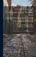 Cover: Uebrige noch ungedruckte Werke des Wolfenbuettlischen Fragmentisten - Legare Street Press
