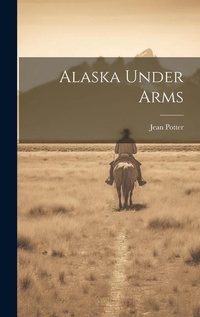 Enlarge image Cover: Alaska Under Arms - Legare Street Press