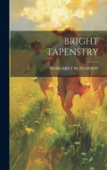 Cover: Bright Tapenstry - Legare Street Press