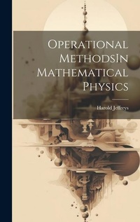 Enlarge image Cover: Operational MethodsIn Mathematical Physics - Legare Street Press