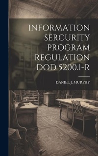 Enlarge image Cover: Information Sercurity Program Regulation Dod 5200.1-R - Legare Street Press